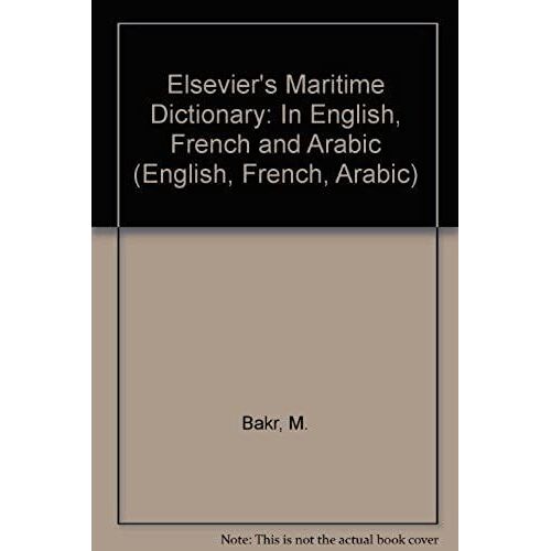 Elsevier's Maritime Dictionary: In English, French And Arabic (English, French, Arabic)