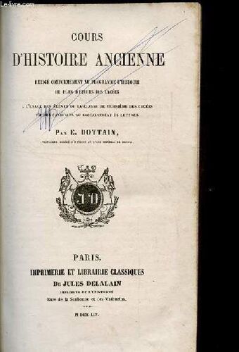 Cours D'histoire Ancienne. Redige Conformement Au Programme D'histoire Du Plan D'etudes Des Lycees. A L'usage Des Eleves De La Classe De Troisieme Des Lycees Et Des Candidats Au Baccalaureat ...