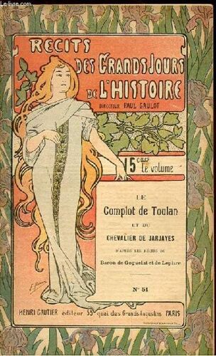 Recits Des Grands Jours De L'histoire. N°51. Le Complot De Toulan Et Du Chevalier De Jarjayes. D'apres Le Recit Du Baron De Goguelat Et De Lepitre
