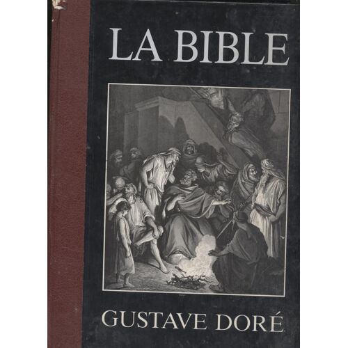 La Bible. Illustrations De Gustave Doré Avec Des Extraits Du Nouveau Et De L'ancien Testament, Choisis Dans La Bible De Jérusalem