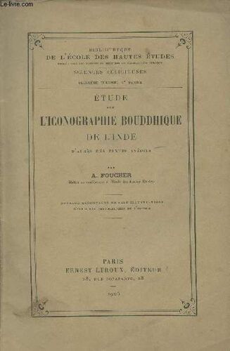 Etude Sur L Iconographie Bouddhique De L Inde D Après Des Textes Inédits - Bibliothèque De L École Des Hautes Études, Sciences Religieuses, 13e Volume; 2e Partie