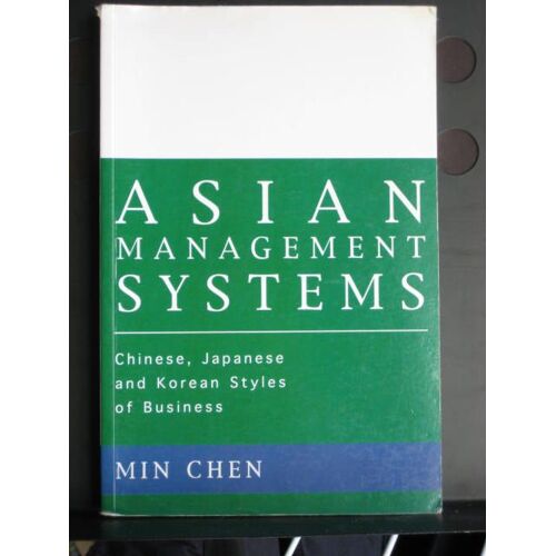 Asian Management Systems: Chinese, Japanese, And Korean Styles Of Business