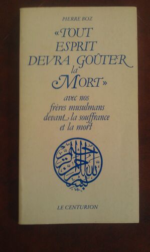 Tout Esprit Devra Goûter La Mort - Avec Nos Frères Musulmans Devant La Souffrance Et La Mort