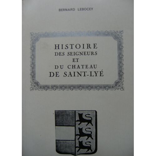 Histoire Des Seigneurs Et Du Chateau De Saint-Lye
