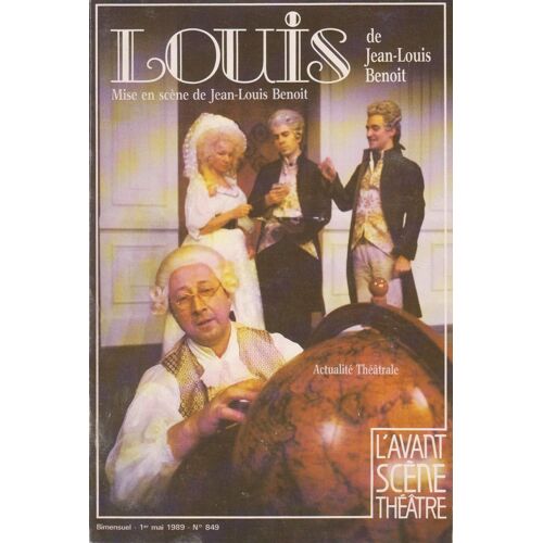 L'avant-Scène Théâtre N°849 : "Louis" De Jean-Louis Benoît