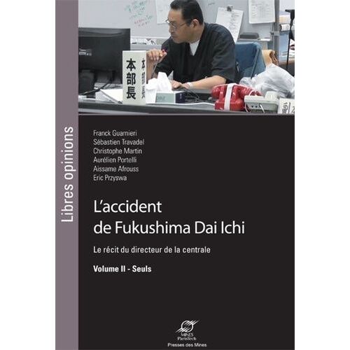 L'accident De Fukushima Dai Ichi - Le Récit Du Directeur De La Centrale Volume 2, Seuls