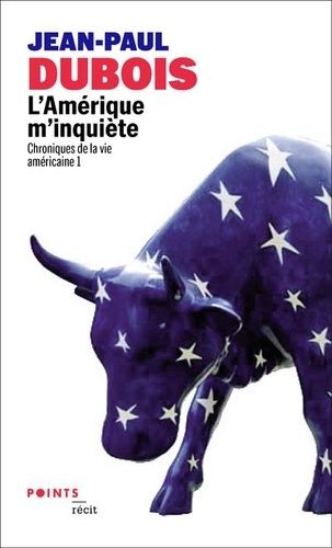 Chronique De La Vie Américaine - Tome 1, L'amérique M'inquiète