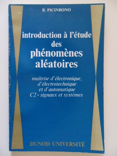 Introduction À L'étude Des Phénomènes Aléatoires - Maîtrise D'électronique, D'électrotechnique Et D'automatique - C2 - Signaux Et Systèmes