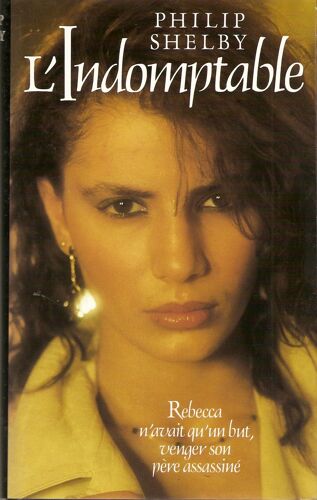 L Indomptable. Rebecca N Avait Qu Un But, Venger Son Père Assassiné