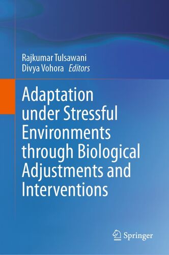 Adaptation Under Stressful Environments Through Biological Adjustments And Interventions