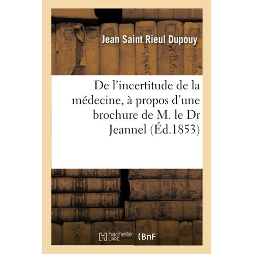 De L'incertitude De La Médecine, À Propos D'une Brochure De M. Le Dr Jeannel