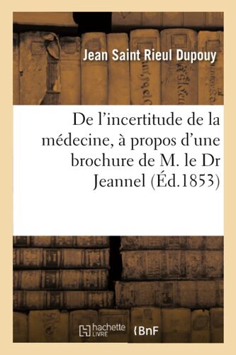 De L'incertitude De La Médecine, À Propos D'une Brochure De M. Le Dr Jeannel