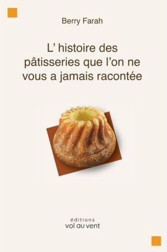 L' Histoire Des Pâtisseries Que L'on Ne Vous A Jamais Racontée