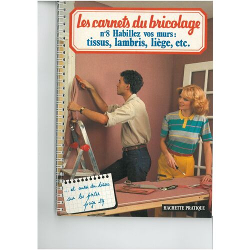 Les Carnets Du Bricolage N 8 Habillez Vos Murs : Tissus, Lambris, Liege, Etc