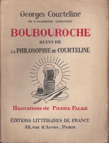 Boubouroche , Suivi De La Philosophie De Courteline. Illustrations De Pierre Falké : Nombreuses Illustrations In-Texte + 4 Illustrations Hors Texte En Couleur.