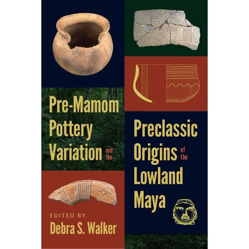 Pre-Mamom Pottery Variation And The Preclassic Origins Of The Lowland Maya