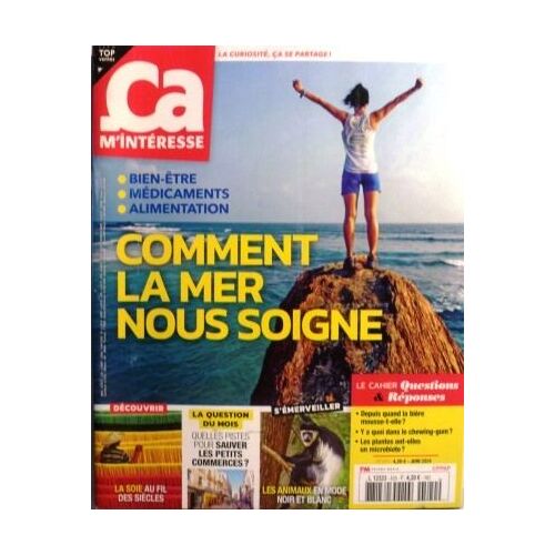 Revue Ça M'intéresse N° 520 ( Juin 2024) - Comment La Mer Nous Soigne