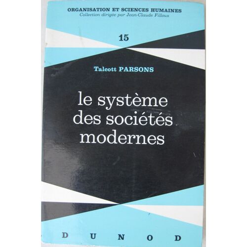 Le Système Des Sociétés Modernes - Talcott Parsons- Traduit Par Guy Melleray- Préface De François Chaze