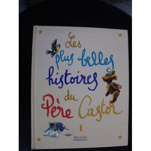 Les Plus Belles Histoires Du Pere Castor Les Plus Belles Histoires Du Pere Castor