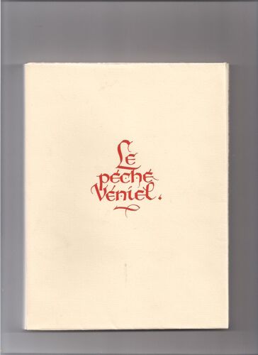 Le Peche Veniel. Escrit Pour La Ioye Et Gaudisserie De Tous Les Bons Compaings Et Gens De Bien (I Non Aultres, Par Noble (I Eminentissime Philologe Messire Honore De Balzac, Auquel Sont ...
