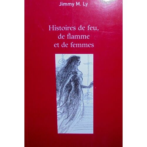 Histoires De Feu, De Flamme Et De Femmes