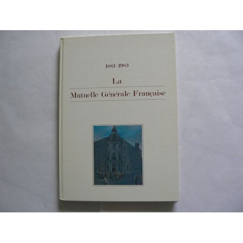 La Mutuelle Générale Française, 1883-1983