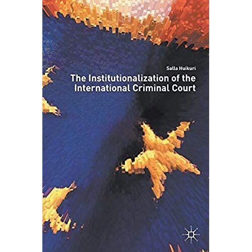 The Institutionalization Of The International Criminal Court
