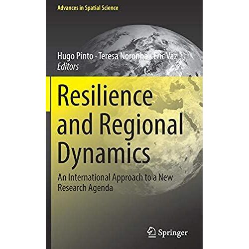 Resilience And Regional Dynamics : An International Approach To A New Research Agenda