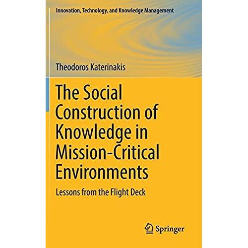 The Social Construction Of Knowledge In Mission-Critical Environments : Lessons From The Flight Deck