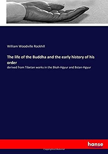 The Life Of The Buddha And The Early History Of His Order