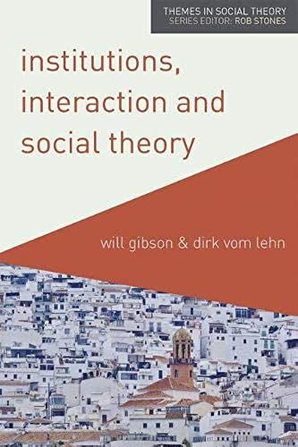 Institutions, Interaction And Social Theory