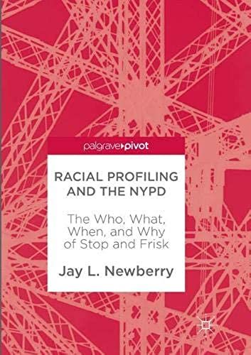 Racial Profiling And The Nypd : The Who, What, When, And Why Of Stop And Frisk