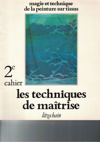 Magie Et Technique De La Peinture Sur Tissus, 2ème Cahier : Magie Et Technique De La Peinture Sur Tissus, 2ème Cahier
