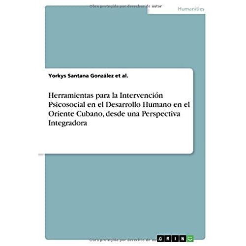 Herramientas Para La Intervención Psicosocial En El Desarrollo Humano En El Oriente Cubano, Desde Una Perspectiva Integradora