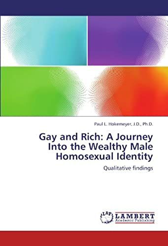 Gay And Rich: A Journey Into The Wealthy Male Homosexual Identity