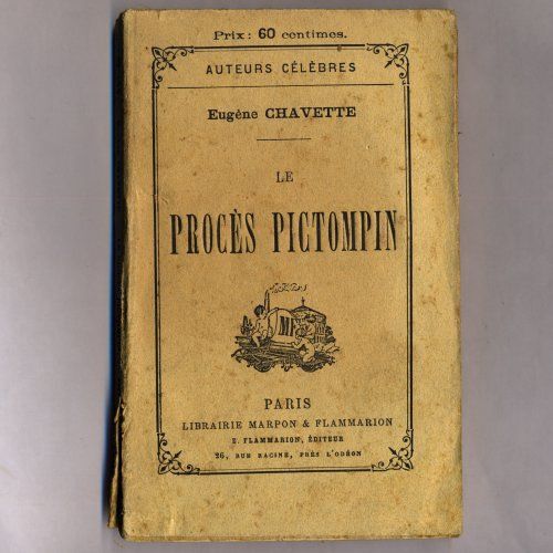Le Procès Pictompin Et Ses Dix-Huit Audiences Recueillies Et Mises En Ordre Par Eugène Chavette Qui Passait Là Pas Hasard En 1853 Le Procès Pictompin Et Ses Dix-Huit Audiences Recueillies Et...