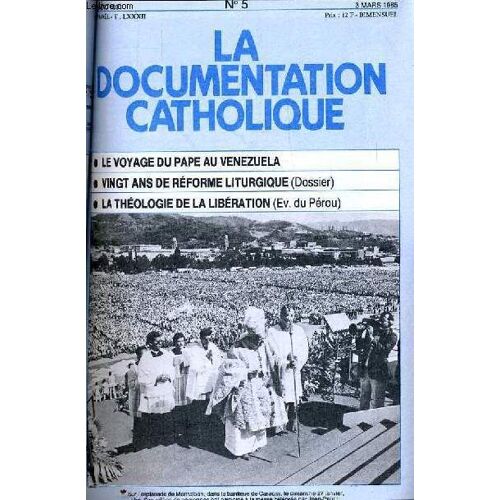 La Documentation Catholique N° 5 : Le Voyage Du Pape Au Venezuela - Vingt Ans De Réforme Liturgique (Dossier) - La Théologie De La Libération (Ev. Du Pérou)