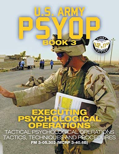Us Army Psyop Book 3 - Executing Psychological Operations