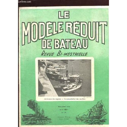 Le Modele Reduit De Bateau. Revue Bi-Mestrielle. N°28 Mai-Juin 1949. Ambiance Des Regates. La Presentation Des Modeles