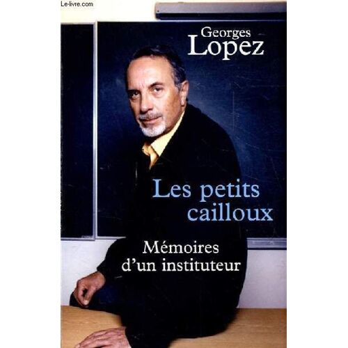 Les Petits Cailloux : Mémoires D'un Instituteur