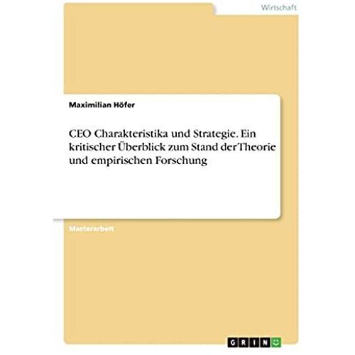 Ceo Charakteristika Und Strategie. Ein Kritischer Überblick Zum Stand Der Theorie Und Empirischen Forschung