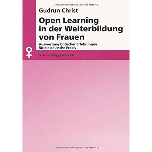 Open Learning In Der Weiterbildung Von Frauen : Auswertung Britischer Erfahrungen Fã¿R Die Deutsche Praxis