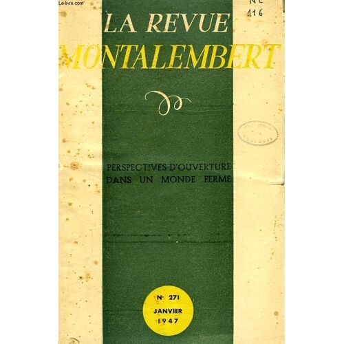 Revue Montalembert, N° 271, Jan. 1947, Perspectives D'ouverture Dans Un Monde Ferme