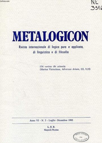 Metalogicon, Anno Vi, N° 2, Luglio-Dic. 1993, Rivista Internazionale Di Logica Pura E Applicata, Di Linguistica E Di Filosofia