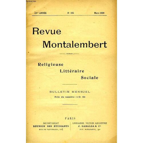 Revue Montalembert, 13e Annee, N° 104, Mars 1920, Religieuse, Litteraire, Sociale