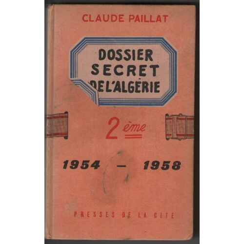 Dossier Secret De L'algérie - 2ème - 1954 - 1958