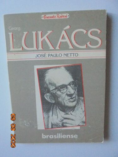Georg Lukacs: O Guerreiro Sem Repouso - Jose Paulo Netto. Encanto Radical, 28