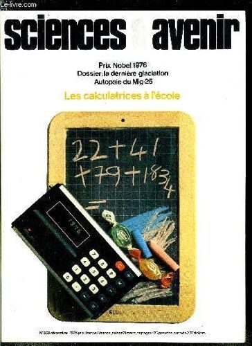Sciences Et Avenir N° 358 - Le Charme Du Nobel Par François De Closets, Les Calculatrices A L École Par Laurent Broomhead, Le Mirage Du Mig-25 Par Jacques Morisset, Les Ravages De L Électricité(...)