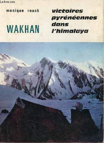 Wakhan Victoires Pyrénéennes Dans L Himalaya + Envoi De L Auteur.