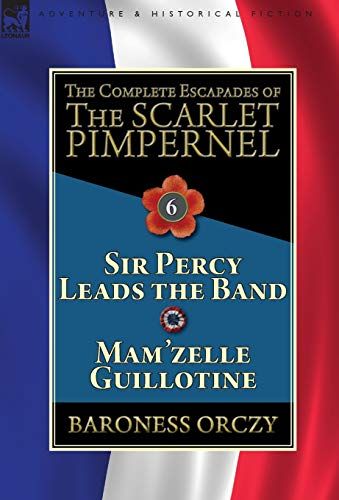 The Complete Escapades Of The Scarlet Pimpernel